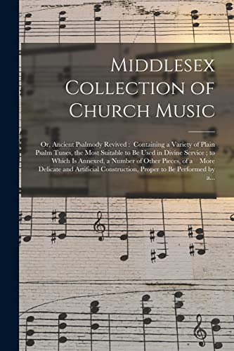 Stock image for Middlesex Collection of Church Music; or, Ancient Psalmody Revived for sale by PBShop.store US