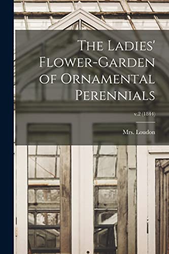 9781014417695: The Ladies' Flower-garden of Ornamental Perennials; v.2 (1844)