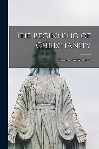 Imagen de archivo de The Beginning of Christianity a la venta por ThriftBooks-Dallas