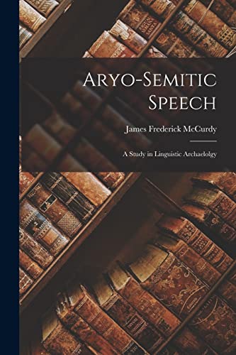 Imagen de archivo de Aryo-Semitic Speech: a Study in Linguistic Archaelolgy a la venta por Lucky's Textbooks