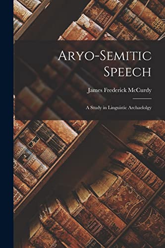 Stock image for Aryo-Semitic Speech: a Study in Linguistic Archaelolgy for sale by Lucky's Textbooks