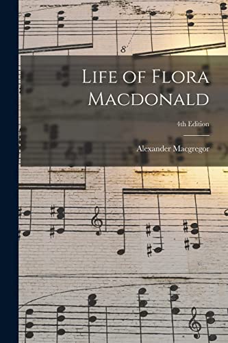 Imagen de archivo de Life of Flora Macdonald; 4th edition a la venta por Lucky's Textbooks