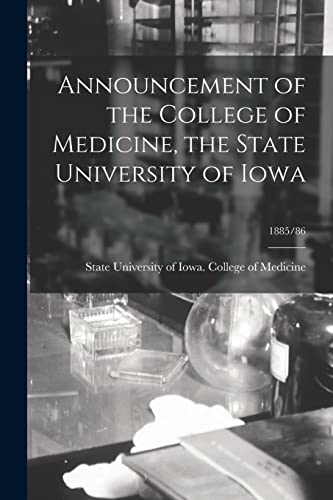 Stock image for Announcement of the College of Medicine, the State University of Iowa; 1885/86 for sale by PBShop.store US
