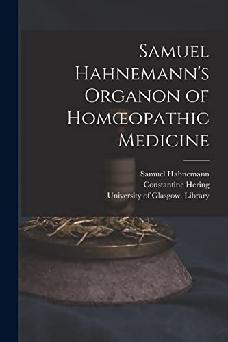 Stock image for Samuel Hahnemann's Organon of Homoeopathic Medicine [electronic Resource] for sale by Lucky's Textbooks