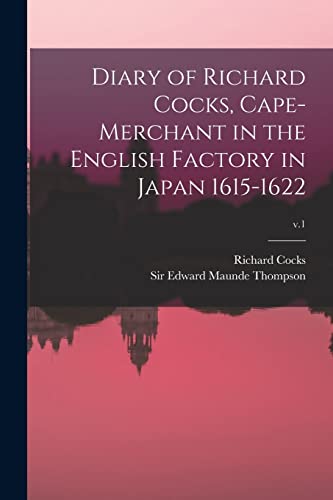 9781014432216: Diary of Richard Cocks, Cape-merchant in the English Factory in Japan 1615-1622; v.1