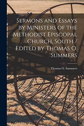 Stock image for Sermons and Essays by Ministers of the Methodist Episcopal Church, South / Edited by Thomas O. Summers for sale by Lucky's Textbooks