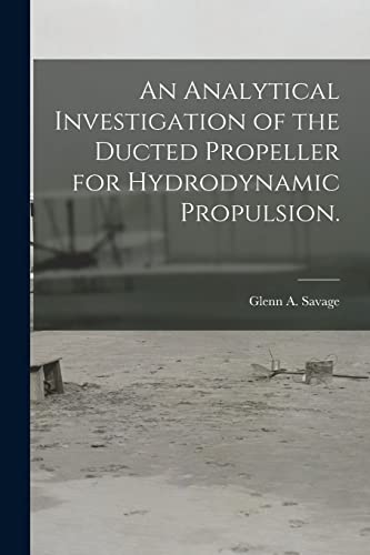 9781014436870: An Analytical Investigation of the Ducted Propeller for Hydrodynamic Propulsion.