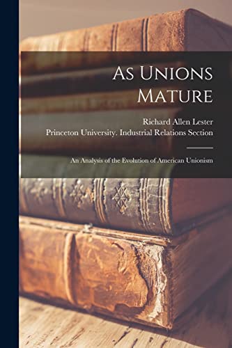 Stock image for As Unions Mature; an Analysis of the Evolution of American Unionism for sale by Lucky's Textbooks