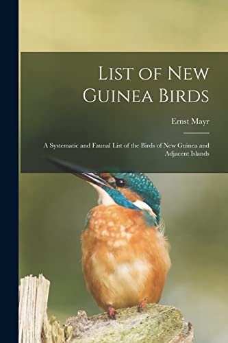 Imagen de archivo de List of New Guinea Birds: a Systematic and Faunal List of the Birds of New Guinea and Adjacent Islands a la venta por Lucky's Textbooks