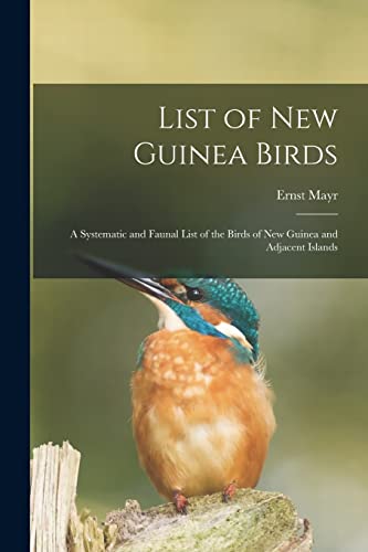 Stock image for List of New Guinea Birds: a Systematic and Faunal List of the Birds of New Guinea and Adjacent Islands for sale by Lucky's Textbooks