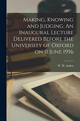 Beispielbild fr Making, Knowing and Judging. An Inaugural Lecture Delivered Before the University of Oxford on 11 June 1956 zum Verkauf von GreatBookPrices