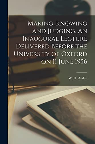 Stock image for Making, Knowing and Judging. An Inaugural Lecture Delivered Before the University of Oxford on 11 June 1956 for sale by GreatBookPrices