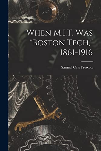 Stock image for When M.I.T. Was Boston Tech, 1861-1916 for sale by GreatBookPrices