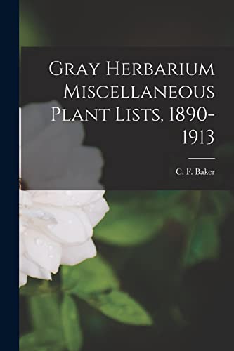 9781014440655: Gray Herbarium Miscellaneous Plant Lists, 1890-1913