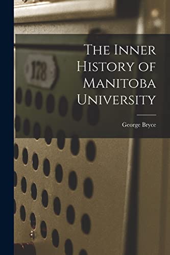 Stock image for The Inner History of Manitoba University [microform] for sale by Lucky's Textbooks