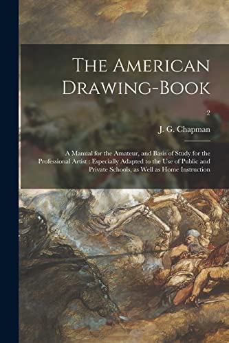 9781014443717: The American Drawing-book: a Manual for the Amateur, and Basis of Study for the Professional Artist : Especially Adapted to the Use of Public and Private Schools, as Well as Home Instruction; 2