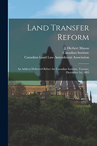 9781014443762: Land Transfer Reform [microform]: an Address Delivered Before the Canadian Institute, Toronto, December 1st, 1883