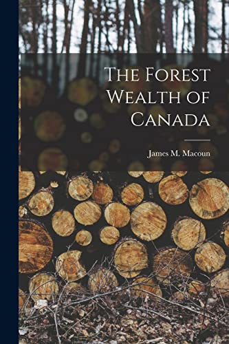 Stock image for The Forest Wealth of Canada [microform] for sale by Ria Christie Collections
