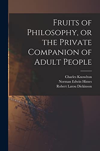 Stock image for Fruits of Philosophy, or the Private Companion of Adult People for sale by GreatBookPrices