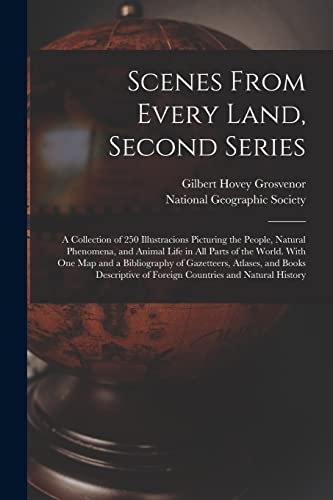 Imagen de archivo de Scenes From Every Land, Second Series; a Collection of 250 Illustracions Picturing the People, Natural Phenomena, and Animal Life in All Parts of the . Atlases, and Books Descriptive of Foreign. a la venta por Lucky's Textbooks