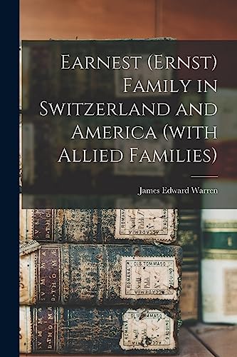 Stock image for Earnest (Ernst) Family in Switzerland and America (with Allied Families) for sale by GreatBookPrices