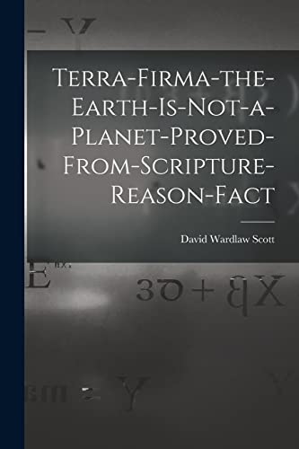 Stock image for Terra-firma-the-earth-is-not-a-planet-proved-from-scripture-reason-fact for sale by PBShop.store US