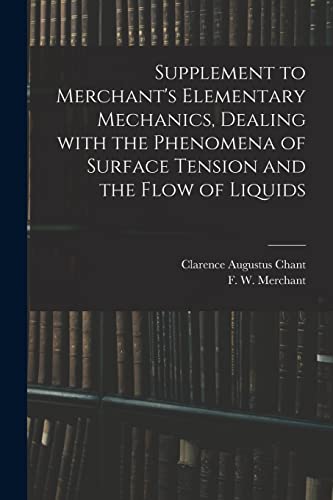 Beispielbild fr Supplement to Merchant's Elementary Mechanics, Dealing With the Phenomena of Surface Tension and the Flow of Liquids zum Verkauf von Chiron Media