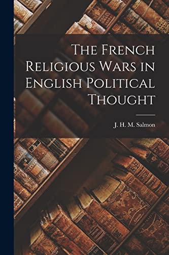 Beispielbild fr The French Religious Wars in English Political Thought zum Verkauf von Buchpark
