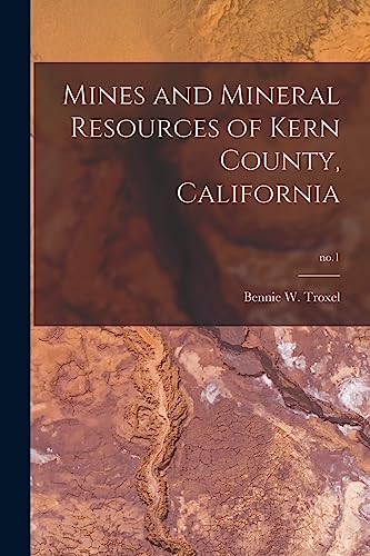 Stock image for Mines and Mineral Resources of Kern County, California; no.1 for sale by GreatBookPrices