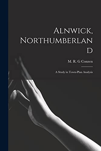 9781014456076: Alnwick, Northumberland: a Study in Town-plan Analysis