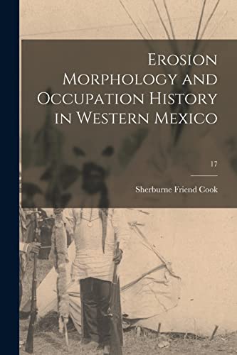 Imagen de archivo de Erosion Morphology and Occupation History in Western Mexico; 17 a la venta por Lucky's Textbooks