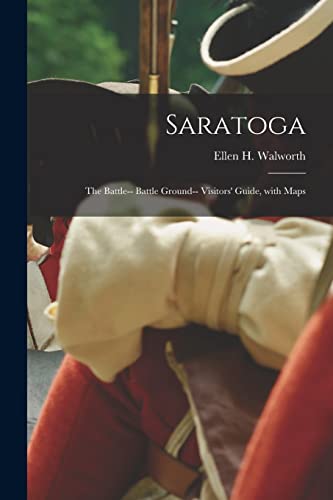 Imagen de archivo de Saratoga : the Battle-- Battle Ground-- Visitors' Guide; With Maps a la venta por Ria Christie Collections