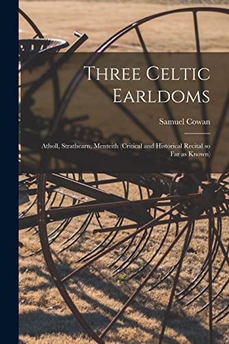 9781014462169: Three Celtic Earldoms: Atholl, Strathearn, Menteith (critical and Historical Recital so Far as Known)