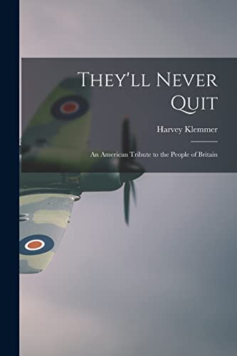 Stock image for They'll Never Quit: an American Tribute to the People of Britain for sale by Lucky's Textbooks