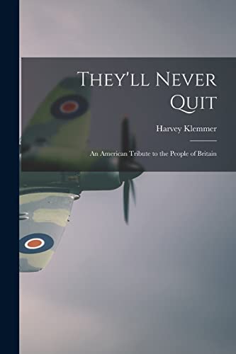 9781014462923: They'll Never Quit: an American Tribute to the People of Britain