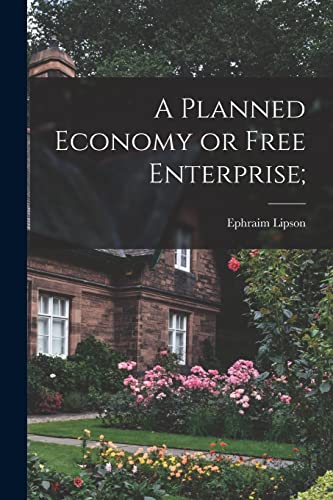 9781014463081: A Planned Economy or Free Enterprise;