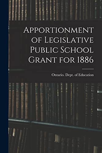 Imagen de archivo de Apportionment of Legislative Public School Grant for 1886 [microform] a la venta por PBShop.store US