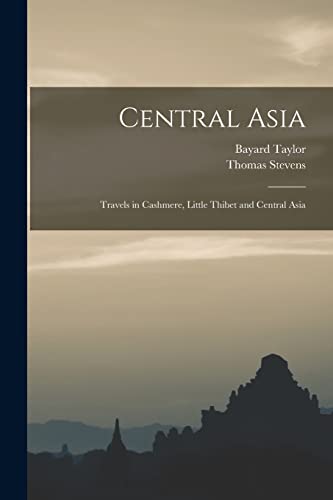 Imagen de archivo de Central Asia: Travels in Cashmere, Little Thibet and Central Asia a la venta por Lucky's Textbooks