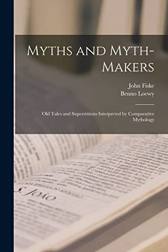Beispielbild fr Myths and Myth-makers: Old Tales and Superstitions Interpreted by Comparative Mythology zum Verkauf von Lucky's Textbooks