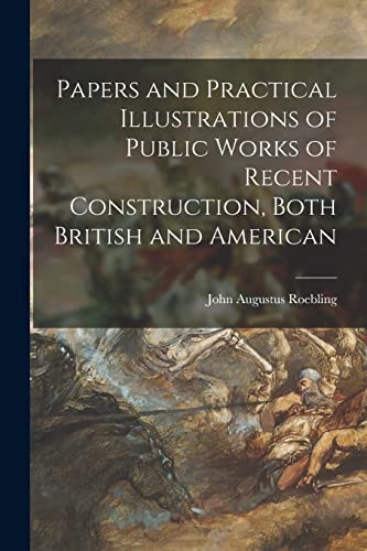 Stock image for Papers and Practical Illustrations of Public Works of Recent Construction, Both British and American for sale by Lucky's Textbooks