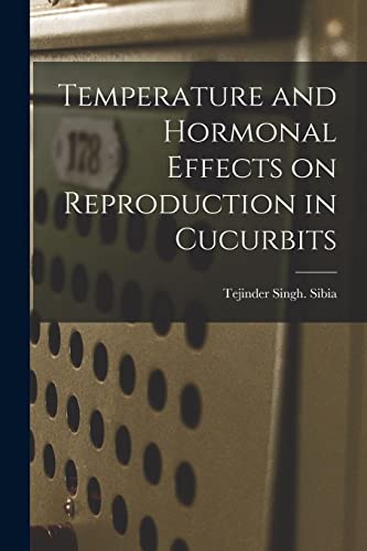 Stock image for Temperature and Hormonal Effects on Reproduction in Cucurbits for sale by Lucky's Textbooks