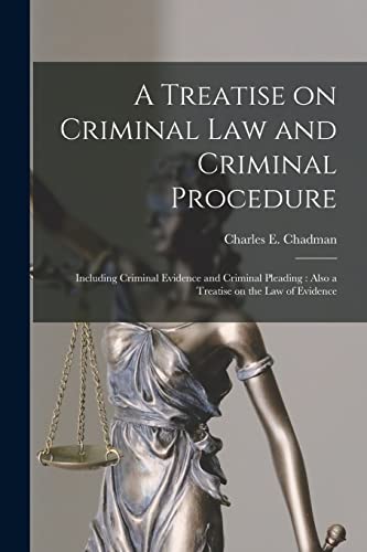 Stock image for A Treatise on Criminal Law and Criminal Procedure: Including Criminal Evidence and Criminal Pleading: Also a Treatise on the Law of Evidence for sale by Lucky's Textbooks