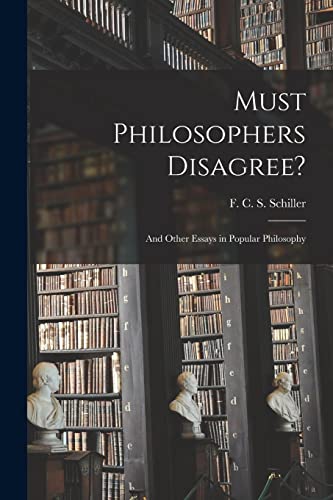 Beispielbild fr Must Philosophers Disagree?: and Other Essays in Popular Philosophy zum Verkauf von GreatBookPrices