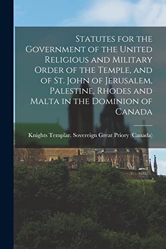 Beispielbild fr Statutes for the Government of the United Religious and Military Order of the Temple, and of St. John of Jerusalem, Palestine, Rhodes and Malta in the Dominion of Canada [microform] zum Verkauf von PBShop.store US