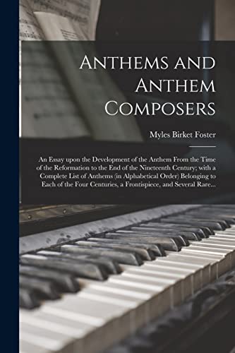 Imagen de archivo de Anthems and Anthem Composers: an Essay Upon the Development of the Anthem From the Time of the Reformation to the End of the Nineteenth Century; With . Belonging to Each of the Four Centuries, A. a la venta por Lucky's Textbooks