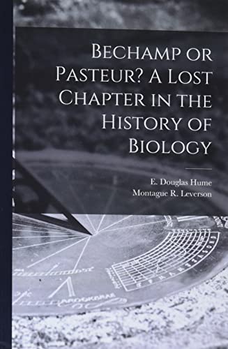 Imagen de archivo de Bechamp or Pasteur? A Lost Chapter in the History of Biology a la venta por GreatBookPrices