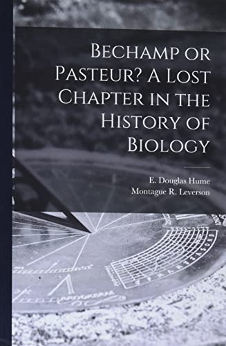 Stock image for Bechamp or Pasteur? A Lost Chapter in the History of Biology for sale by GreatBookPrices