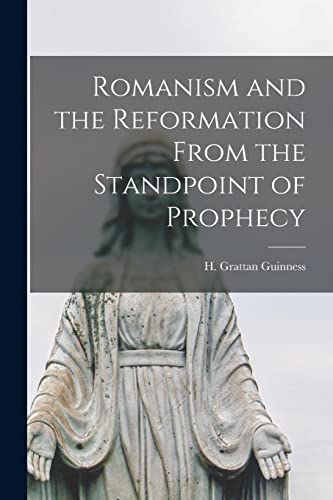 Stock image for Romanism and the Reformation From the Standpoint of Prophecy [microform] for sale by Ria Christie Collections