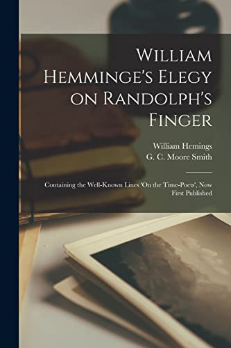 Beispielbild fr William Hemminge's Elegy on Randolph's Finger: Containing the Well-known Lines 'On the Time-Poets', Now First Published zum Verkauf von Chiron Media