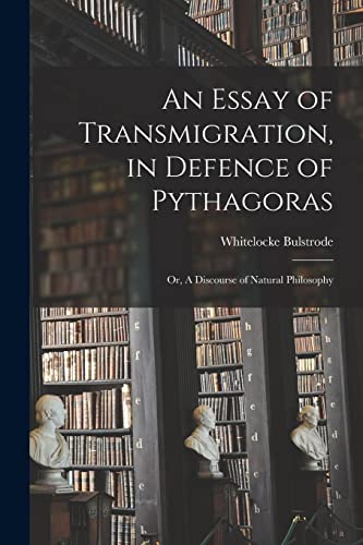 Stock image for An Essay of Transmigration, in Defence of Pythagoras: or, A Discourse of Natural Philosophy for sale by Lucky's Textbooks